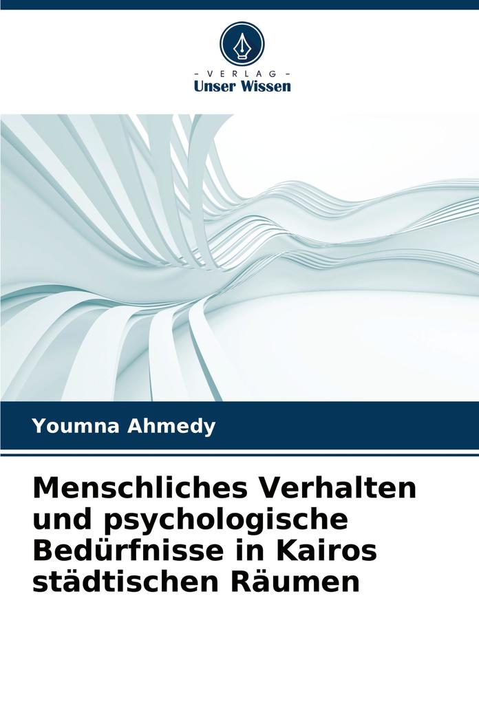 Menschliches Verhalten und psychologische Bedürfnisse in Kairos städtischen Räumen