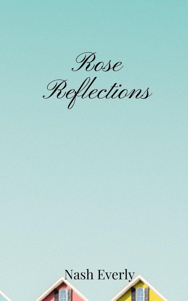 Rose Reflections