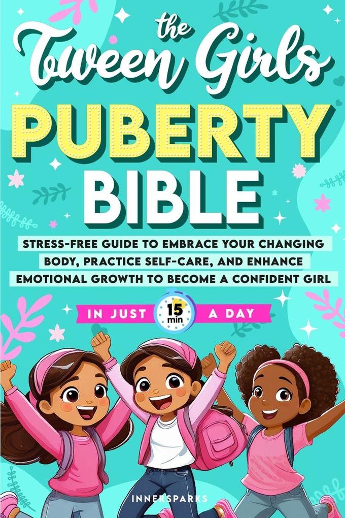 The Tween Girls Puberty Bible