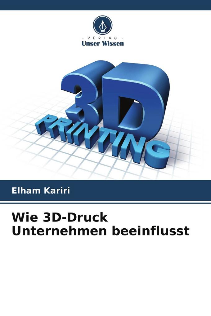 Wie 3D-Druck Unternehmen beeinflusst