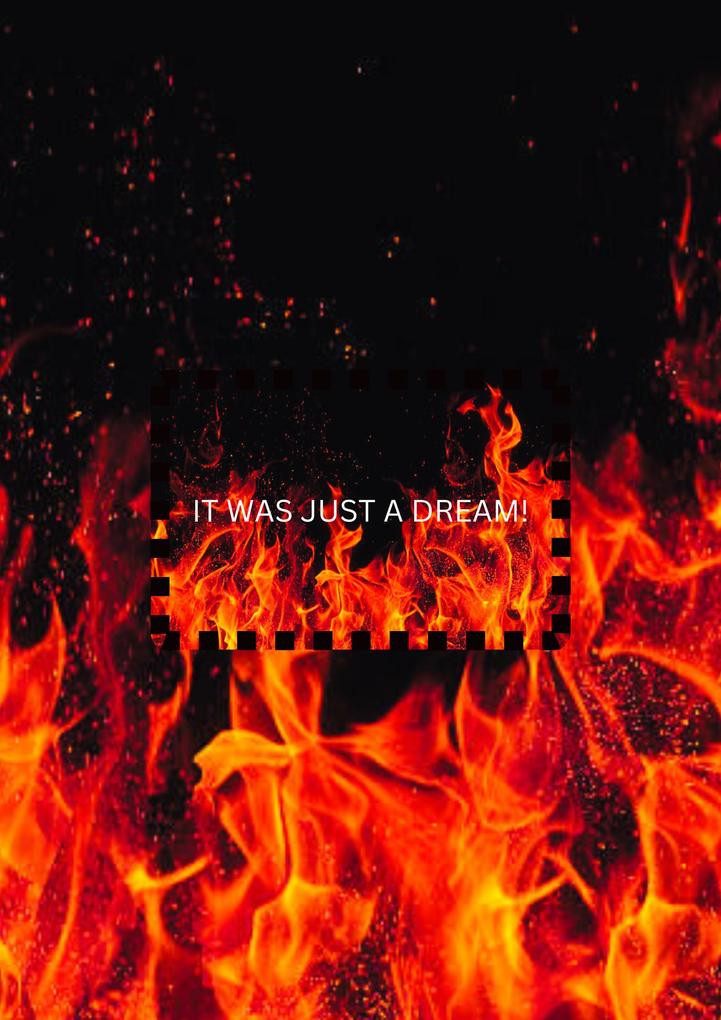 IT WAS JUST A DREAM!