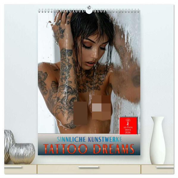 Tattoo Dreams - Sinnliche Kunstwerke (hochwertiger Premium Wandkalender 2026 DIN A2 hoch) Kunstdruck in Hochglanz