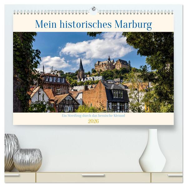 Mein historisches Marburg (hochwertiger Premium Wandkalender 2026 DIN A2 quer) Kunstdruck in Hochglanz