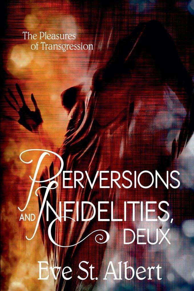 Perversions and Infidelities Deux