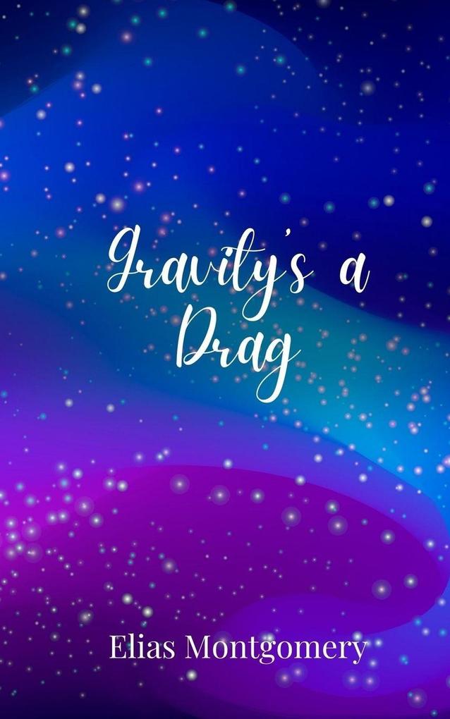 Gravity's a Drag