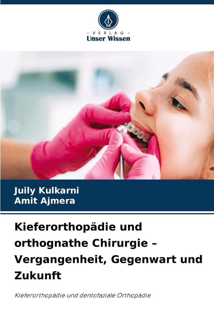 Kieferorthopädie und orthognathe Chirurgie - Vergangenheit Gegenwart und Zukunft