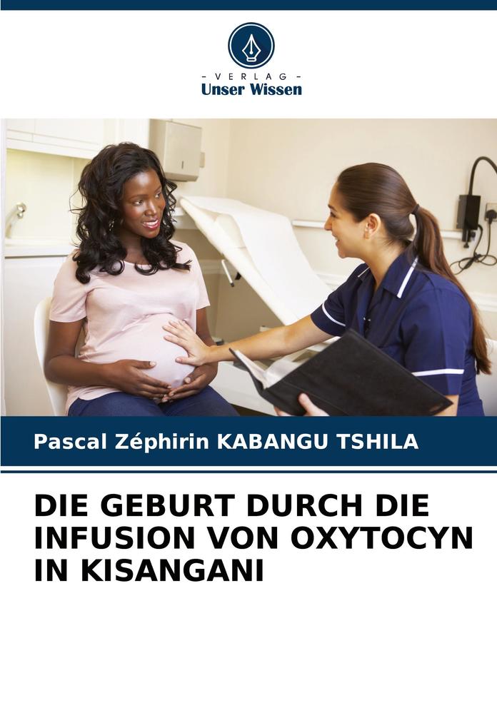 DIE GEBURT DURCH DIE INFUSION VON OXYTOCYN IN KISANGANI