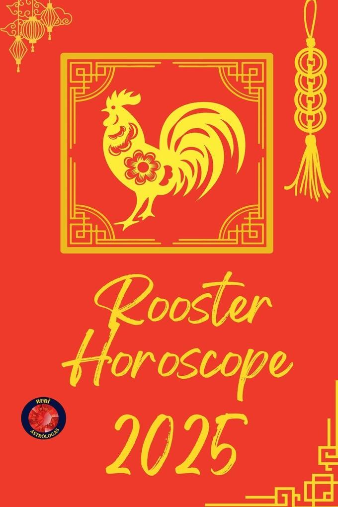 Rooster Horoscope 2025