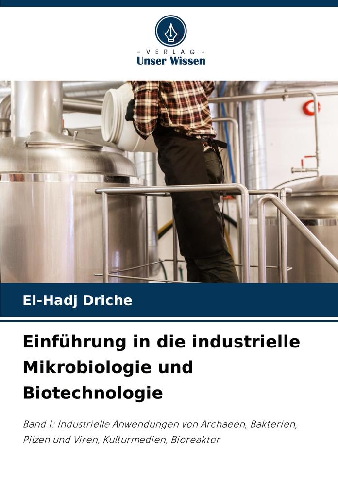 Einführung in die industrielle Mikrobiologie und Biotechnologie