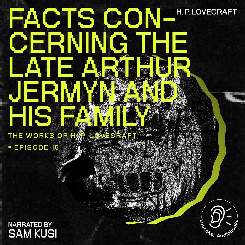 Facts Concerning the Late Arthur Jermyn and His Family (The Work of H. P. Lovecraft Episode 15)