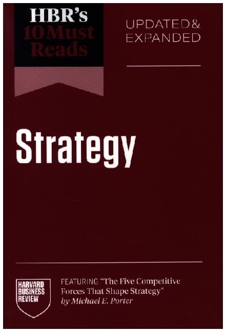 HBR''s 10 Must Reads on Strategy Updated and Expanded (featuring 'The Five Competitive Forces That Shape Strategy' by Michael E. Porter)