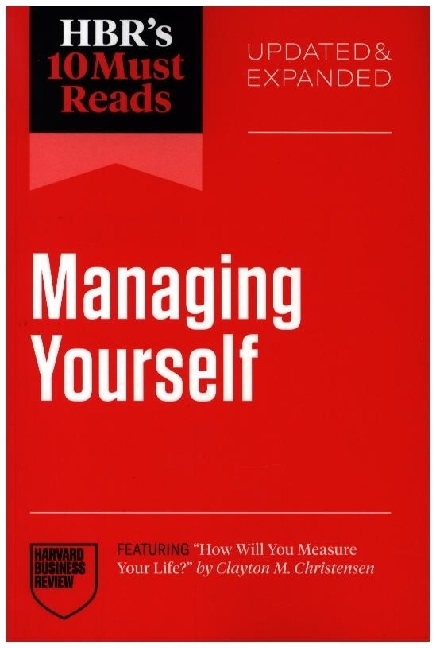 HBR's 10 Must Reads on Managing Yourself Updated and Expanded (featuring 'How Will You Measure Your Life?' by Clayton M. Christensen)