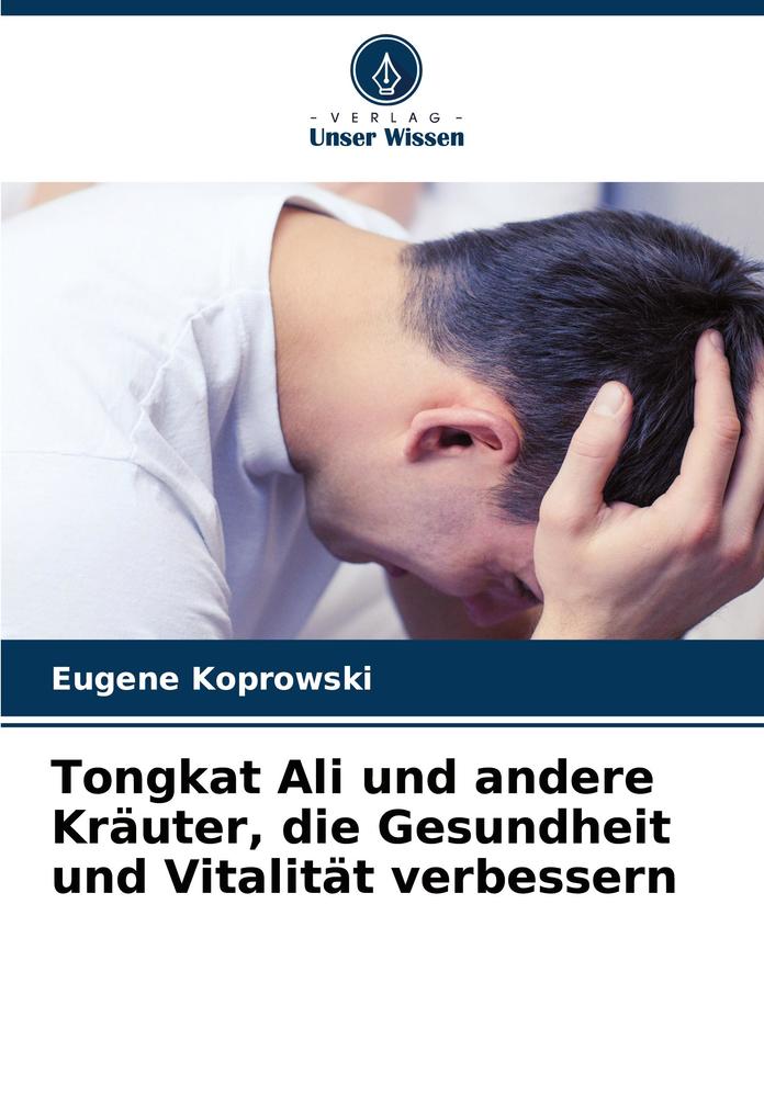 Tongkat Ali und andere Kräuter die Gesundheit und Vitalität verbessern