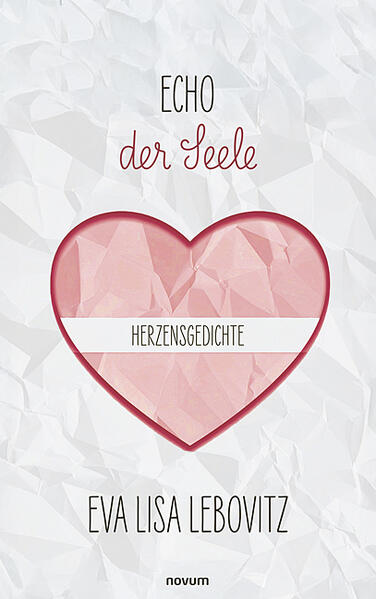 Echo der Seele: Herzensgedichte