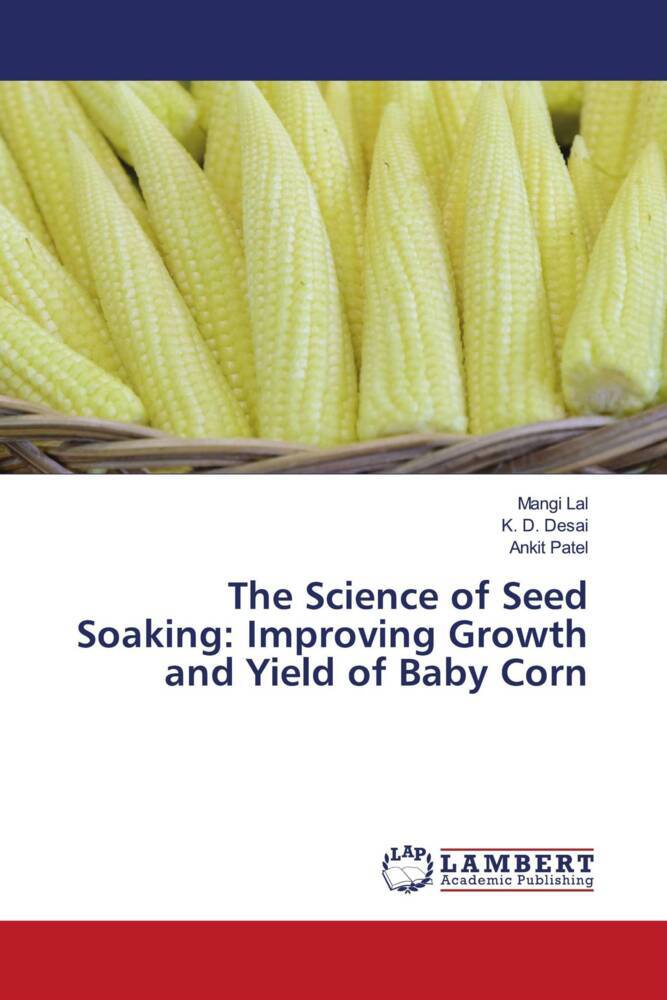 The Science of Seed Soaking: Improving Growth and Yield of Baby Corn