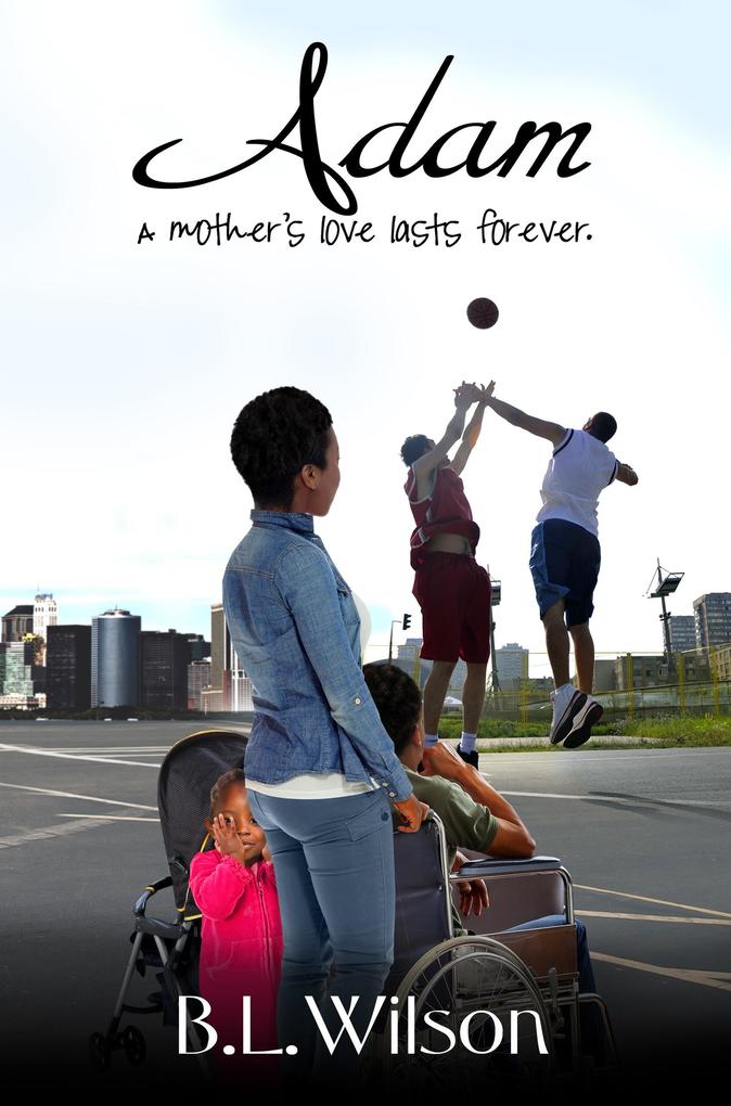 Adam A Mother's Love Lasts Forever (Unfinished Business of Love #1)