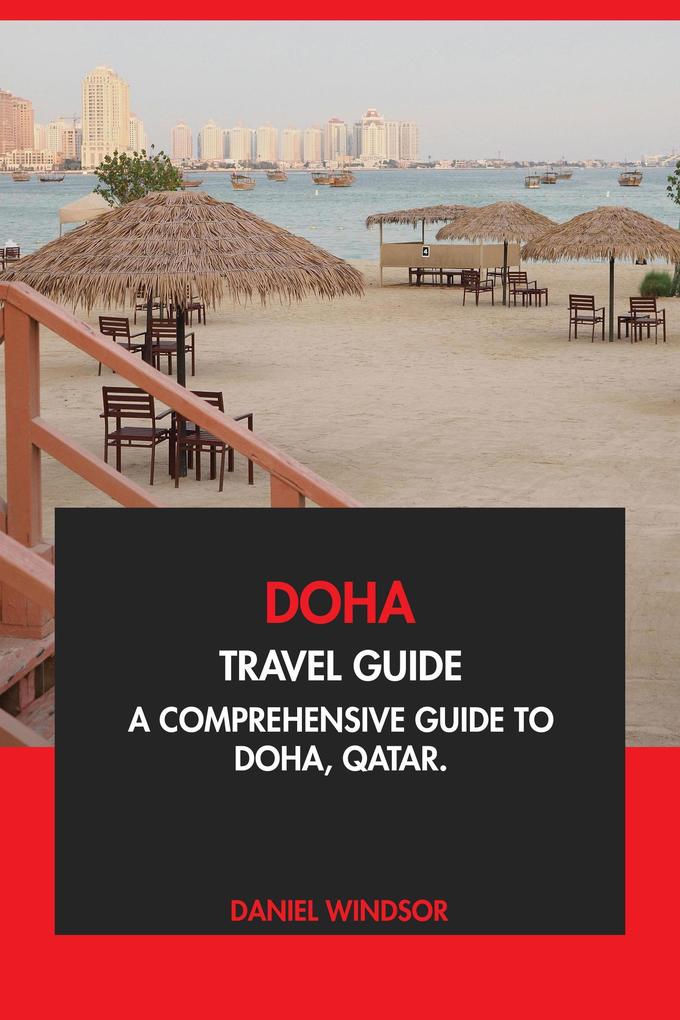 Doha Travel Guide: A Comprehensive Guide to Doha Qatar