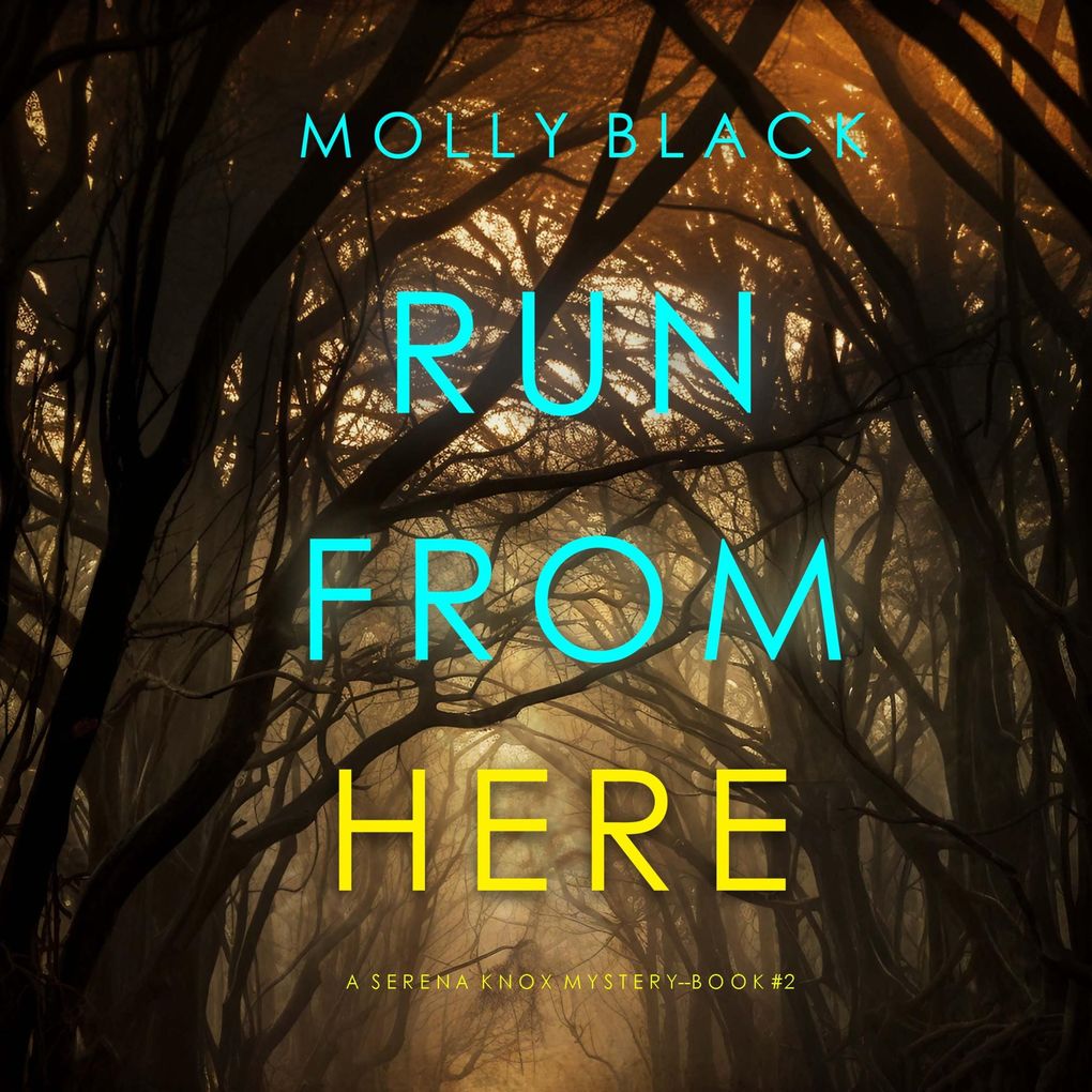 Run From Here (A Serena Knox Suspense ThrillerBook Two)