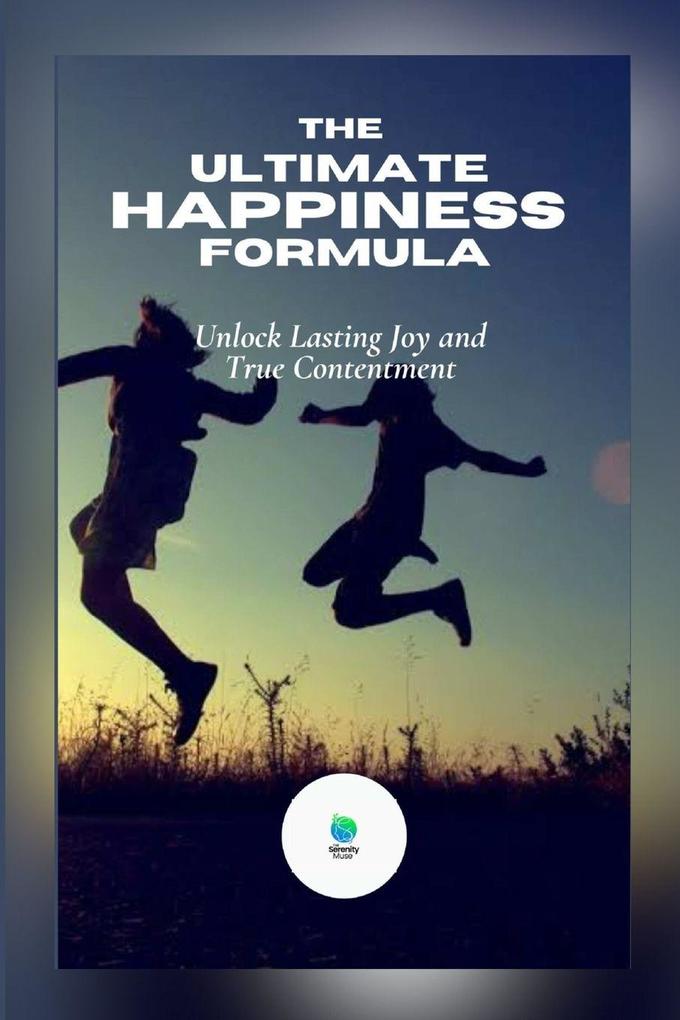The Ultimate Happiness Formula