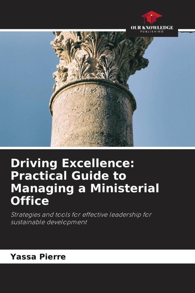 Driving Excellence: Practical Guide to Managing a Ministerial Office