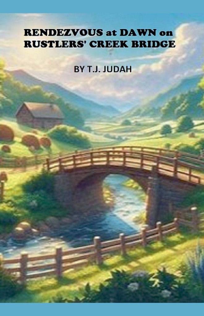 RENDEZVOUS AT DAWN ON RUSTLERS' CREEK BRIDGE