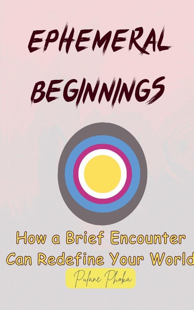 EPHEMERAL BEGINNINGS