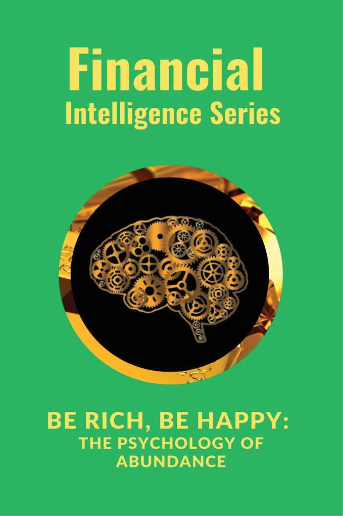 Be Rich Be Happy The Psychology of Abundance