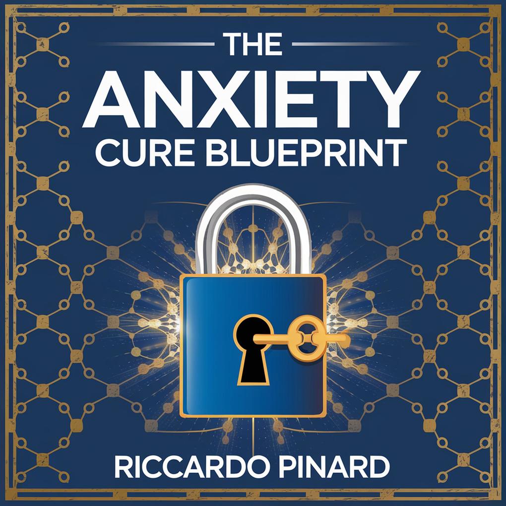 'The Anxiety Cure Blueprint'