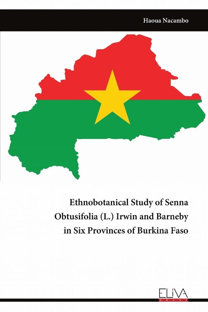 Ethnobotanical Study of Senna Obtusifolia (L.) Irwin and Barneby in Six Provinces of Burkina Faso