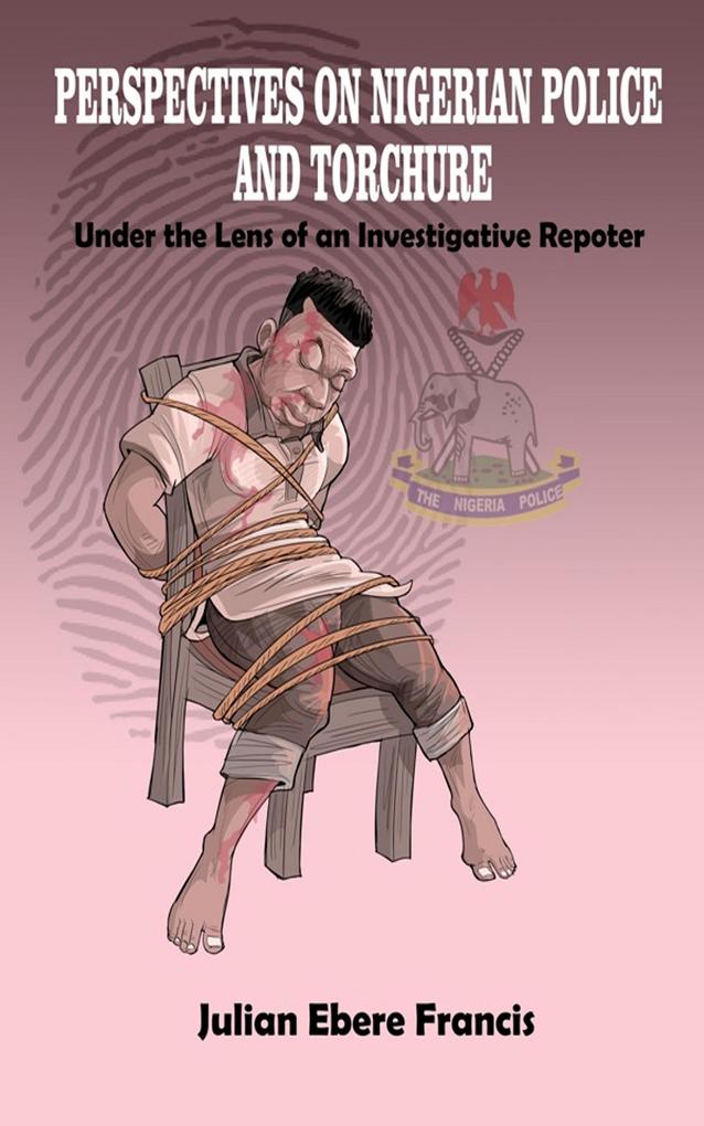 PERSPECTIVES OF NIGERIAN POLICE AND TORTURE