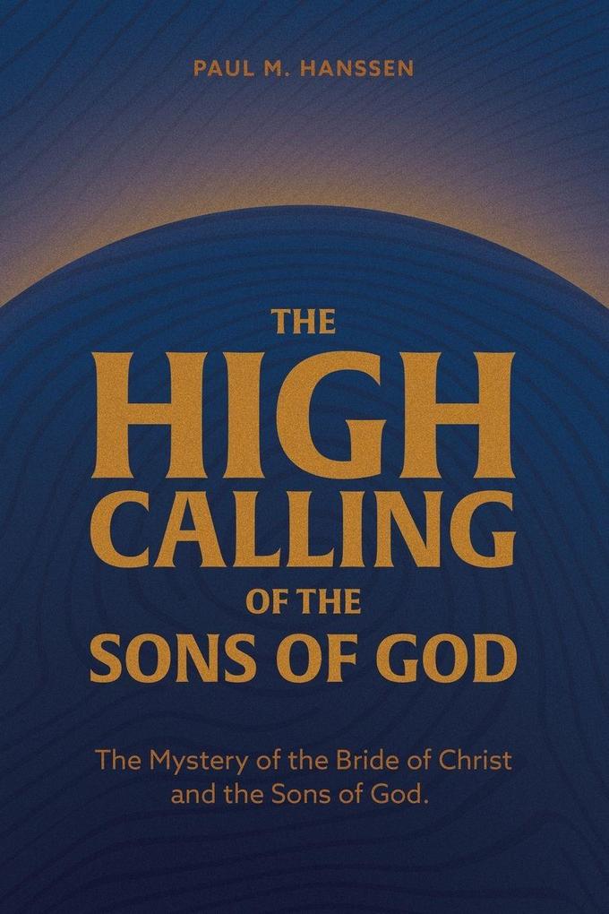 THE HIGH CALLING OF THE SONS OF GOD