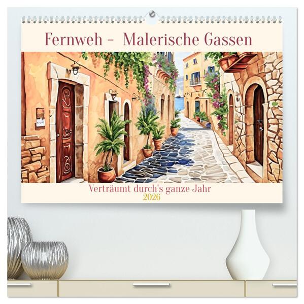 Fernweh - Malerische Gassen (hochwertiger Premium Wandkalender 2026 DIN A2 quer) Kunstdruck in Hochglanz