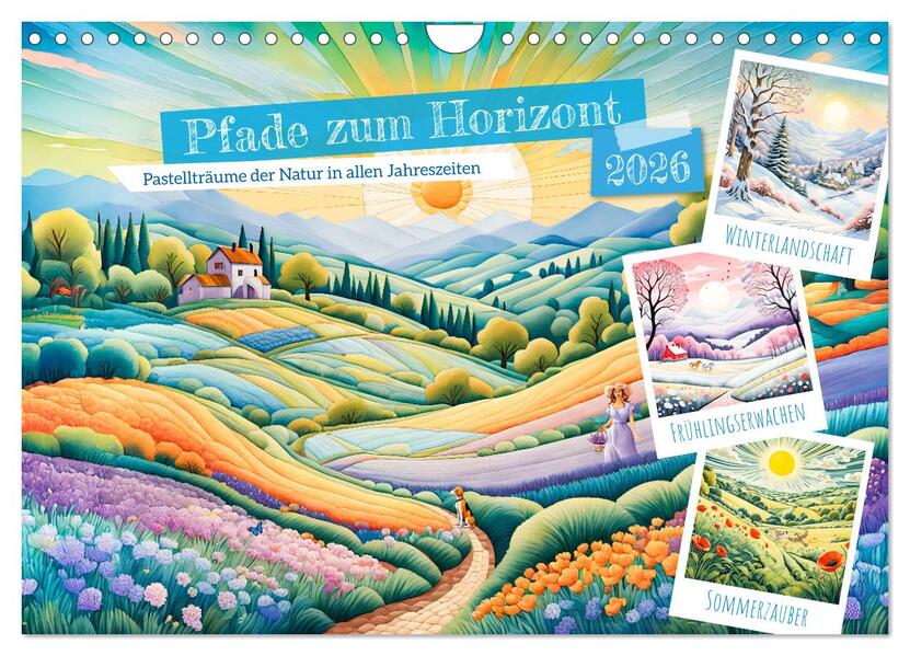 Pfade zum Horizont - Pastellträume der Natur in allen Jahreszeiten (Wandkalender 2026 DIN A4 quer) CALVENDO Monatskalender