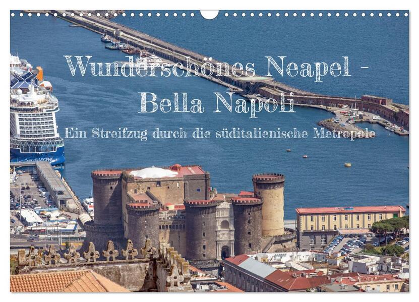 Wunderschönes Neapel - Bella Napoli (Wandkalender 2026 DIN A3 quer) CALVENDO Monatskalender