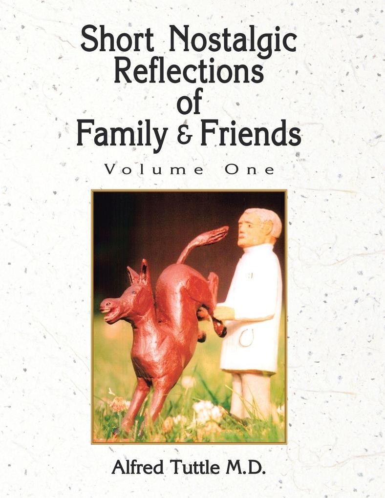 Short Nostalgic Reflections of Family & Friends- Vol. 1