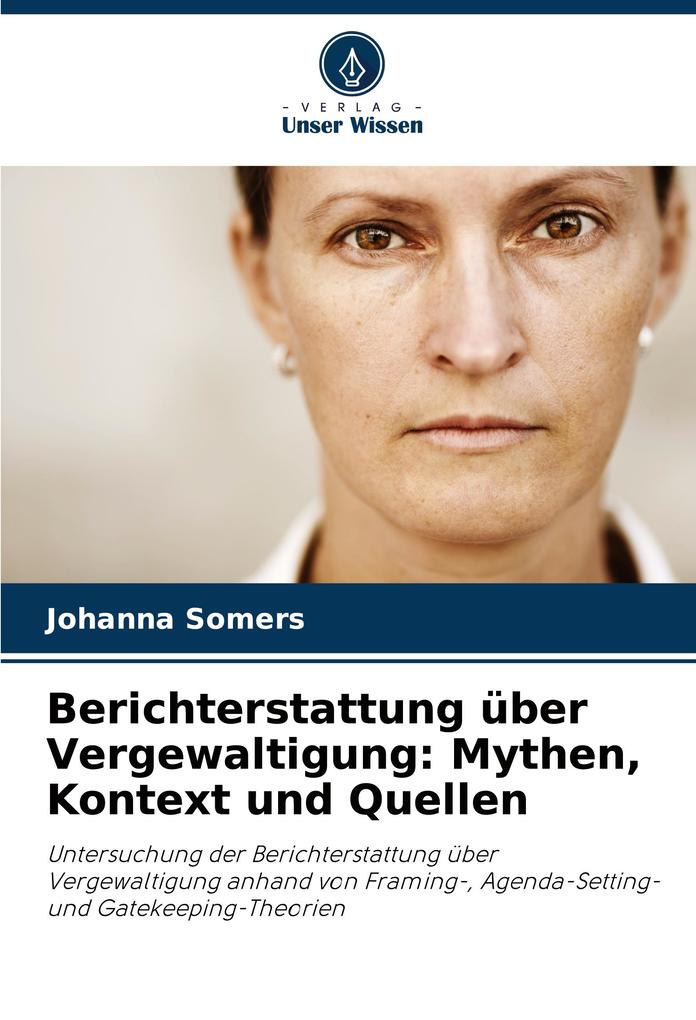 Berichterstattung über Vergewaltigung: Mythen Kontext und Quellen