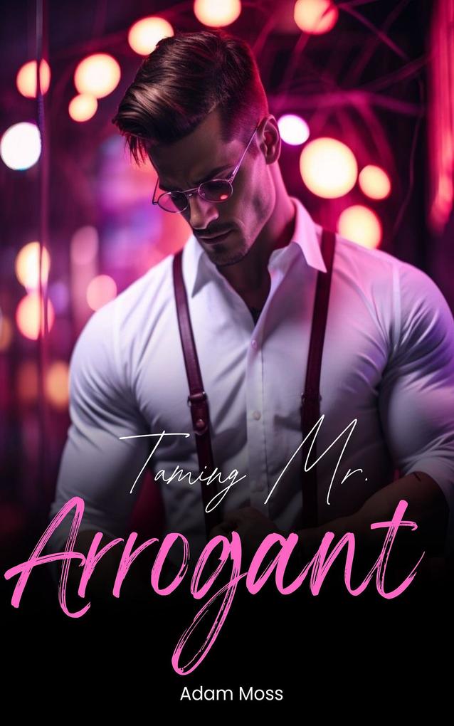 Taming Mr. Arrogant