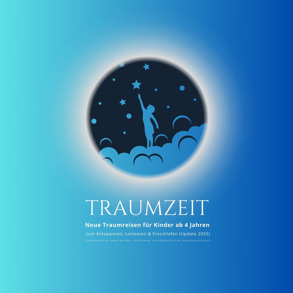 TRAUMZEIT - Neue Traumreisen für Kinder ab 4 Jahren zum Entspannen Loslassen & Einschlafen (Update 2025)