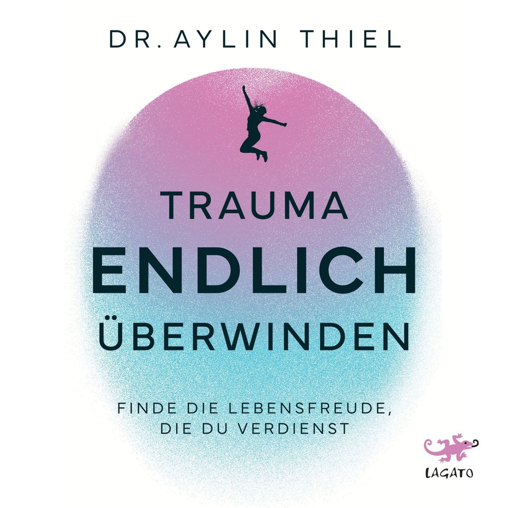 Trauma ENDLICH überwinden