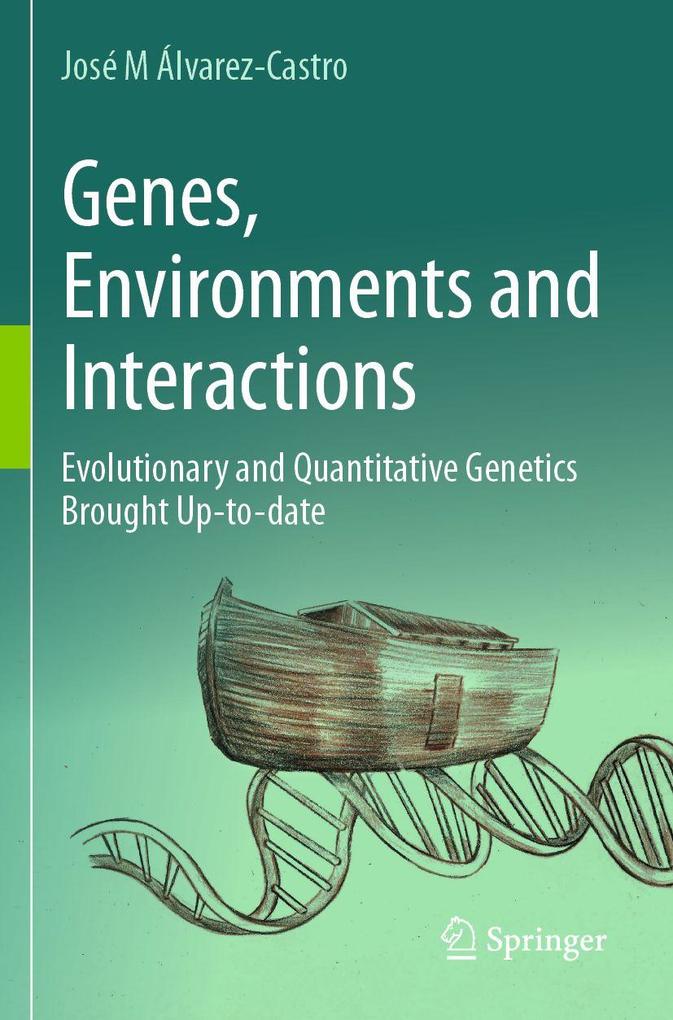 Genes Environments and Interactions