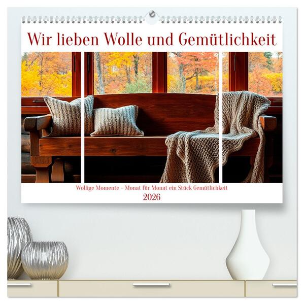 Wir lieben Wolle und Gemütlichkeit (hochwertiger Premium Wandkalender 2026 DIN A2 quer) Kunstdruck in Hochglanz