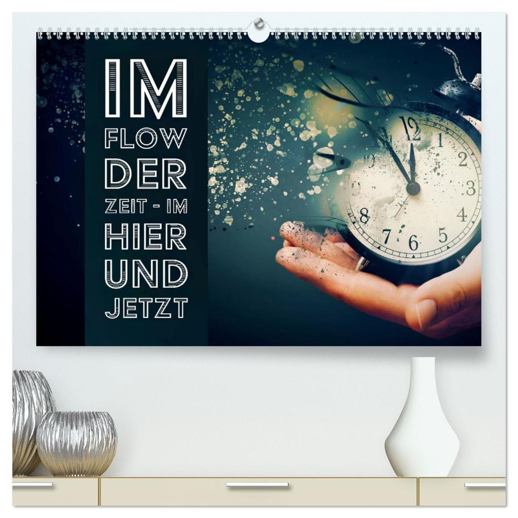 Im Flow der Zeit - im Hier und Jetzt (hochwertiger Premium Wandkalender 2026 DIN A2 quer) Kunstdruck in Hochglanz