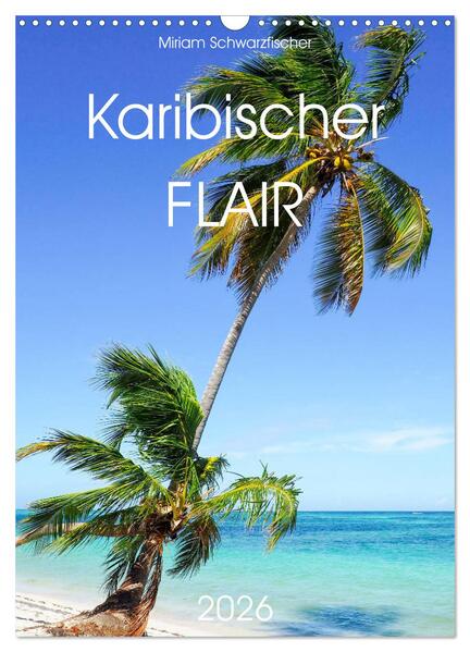 Karibischer Flair (Wandkalender 2026 DIN A3 hoch) CALVENDO Monatskalender