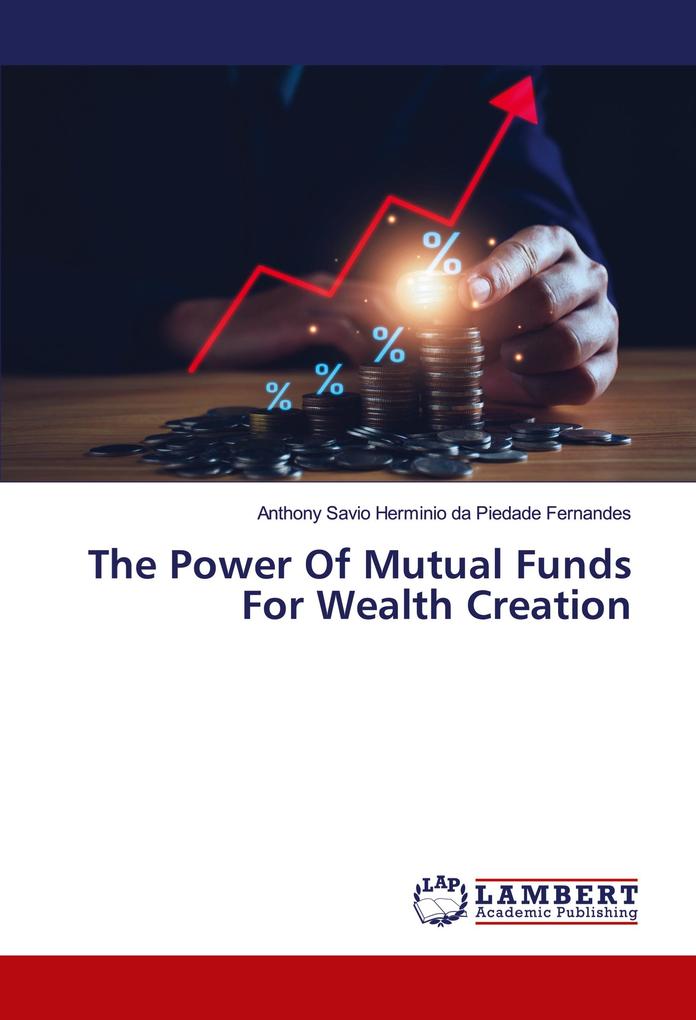 The Power Of Mutual Funds For Wealth Creation