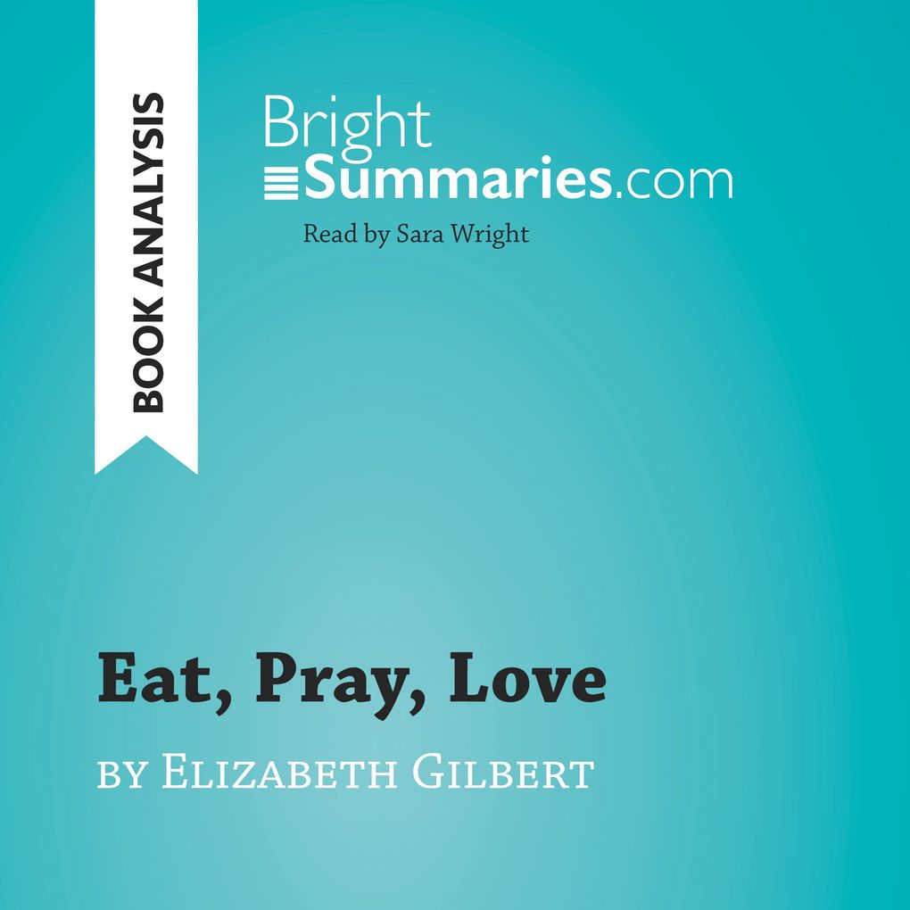 Eat Pray Love by Elizabeth Gilbert (Book Analysis)