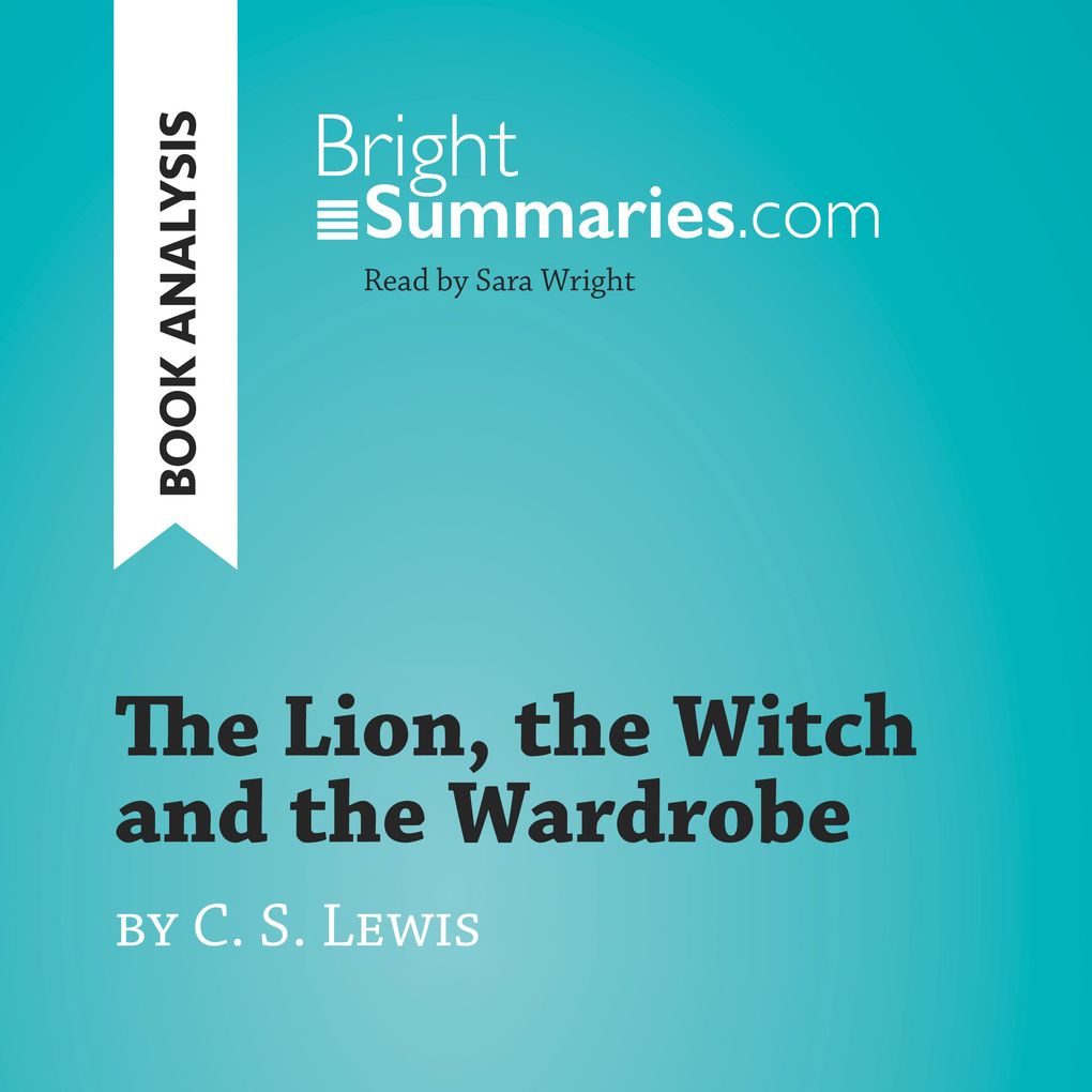 The Lion the Witch and the Wardrobe by C. S. Lewis (Book Analysis)