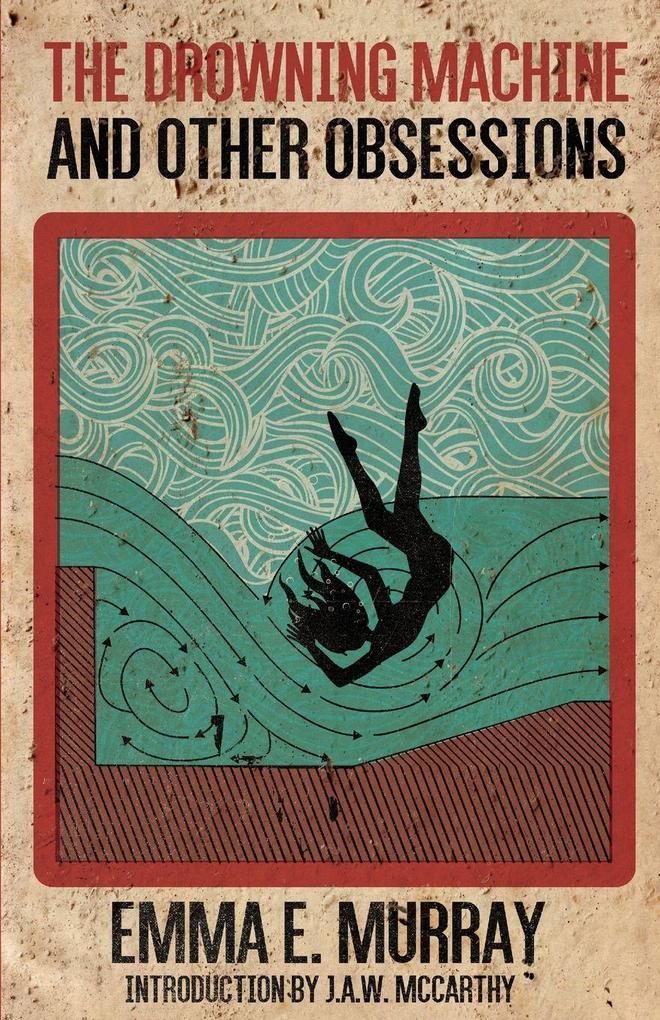 The Drowning Machine and Other Obsessions