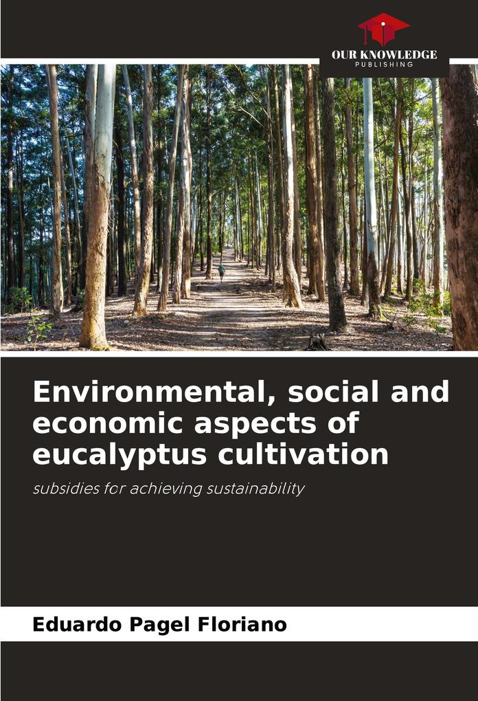 Environmental social and economic aspects of eucalyptus cultivation
