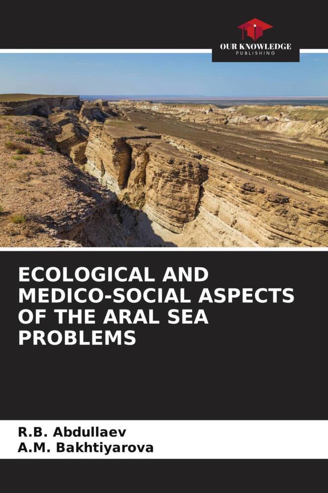 ECOLOGICAL AND MEDICO-SOCIAL ASPECTS OF THE ARAL SEA PROBLEMS