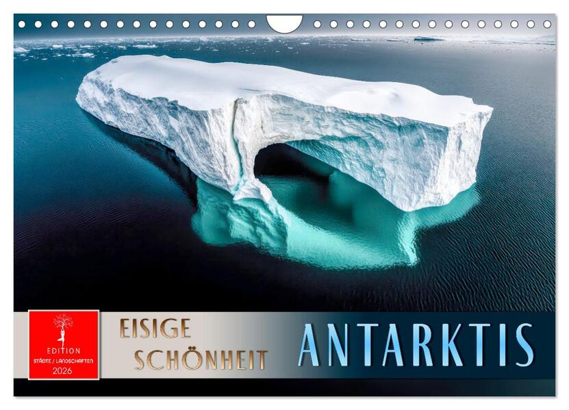 Antarktis - eisige Schönheit (Wandkalender 2026 DIN A4 quer) CALVENDO Monatskalender